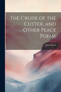 Cruise of the Cutter, and Other Peace Poems