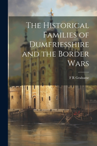 Historical Families of Dumfriesshire and the Border Wars