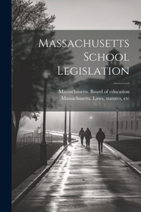 Massachusetts School Legislation