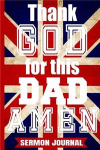 Thank God For This Dad AMEN: Christian Dads Sermon Journal/Father's Day Gifts/Gift For Daddy/Gifts From Wife/Vintage Uk British English Flag Personal Business Notebook/6x 9 A5/S