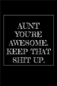 Aunt You're Awesome. Keep That Shit Up