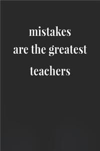 Mistakes Are The Greatest Teachers