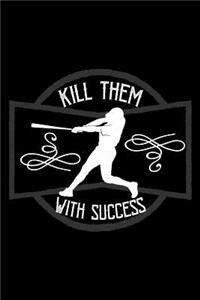 Kill them with success