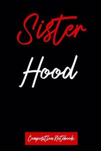 Sister Hood Composition Notebook