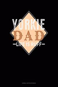 Yorkie Dad Life Is Ruff