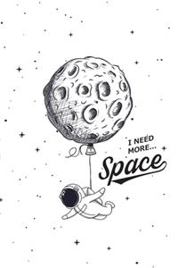 I need more... Space