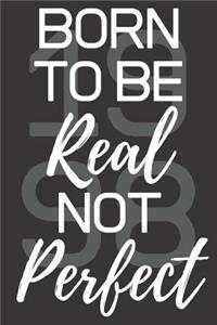 Born To Be Real Not Perfect 1998