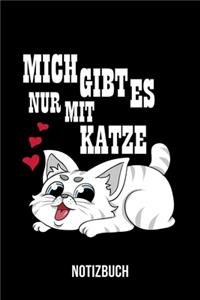 Mich gibt es nur mit Katze - Notizbuch