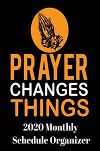 Prayer Changes Things 2020 Monthly Schedule Organizer