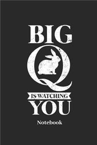 Big Q Is Watching You Notebook