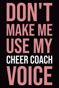 Don't Make Me Use My Cheer Coach Voice