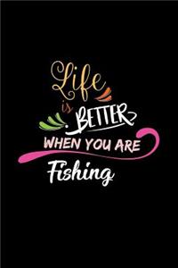 Life Is Better When You Are Fishing