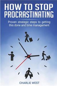 How to Stop Procrastinating