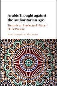 Arabic Thought Against the Authoritarian Age