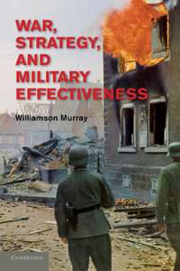 War, Strategy, and Military Effectiveness