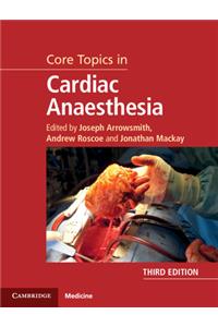 Core Topics in Cardiac Anaesthesia