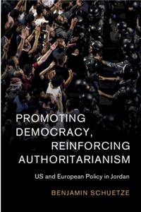 Promoting Democracy, Reinforcing Authoritarianism