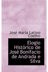 Elogio Historico de Jose Bonifacio de Andrada E Silva