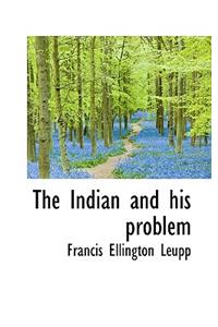 The Indian and His Problem