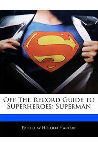 Off the Record Guide to Superheroes