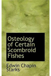 Osteology of Certain Scombroid Fishes