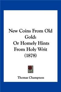 New Coins From Old Gold