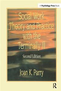 Social Work Theory and Practice with the Terminally Ill