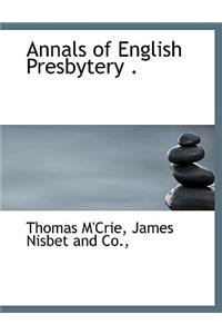 Annals of English Presbytery .