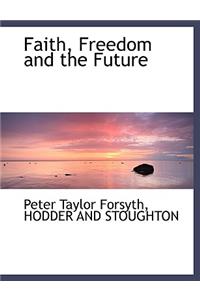 Faith, Freedom and the Future