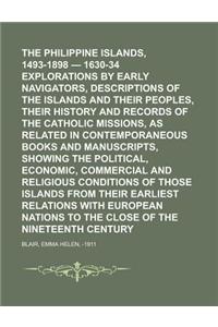 The Philippine Islands, 1493-1898 - 1630-34 Explorations by Early Navigators, Descriptions of the Islands and Their Peoples, Their History and Records