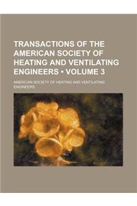 Transactions of the American Society of Heating and Ventilating Engineers (Volume 3)