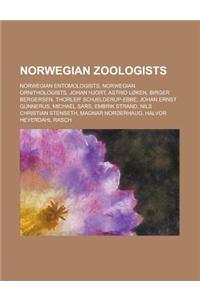 Norwegian Zoologists: Johan Hjort, Birger Bergersen, Thorleif Schjelderup-Ebbe, Michael Sars, Embrik Strand, Nils Christian Stenseth