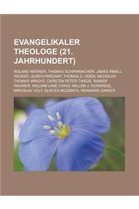 Evangelikaler Theologe (21. Jahrhundert): Roland Werner, Thomas Schirrmacher, James Innell Packer, Ulrich Parzany, Thomas C. Oden, Nicholas Thomas Wri