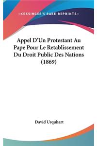 Appel D'Un Protestant Au Pape Pour Le Retablissement Du Droit Public Des Nations (1869)