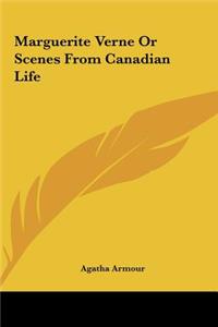 Marguerite Verne or Scenes from Canadian Life