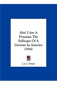 Alas! I Am a Prussian