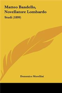 Matteo Bandello, Novellatore Lombardo