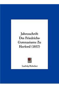 Jahresschrift Des Friedrichs-Gymnasiums Zu Herford (1857)