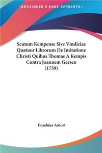 Scutum Kempense Sive Vindiciae Quatuor Librorum de Imitatione Christi Quibus Thomas a Kempis Contra Joannem Gersen (1759)