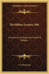 Hibbert Lectures 1881