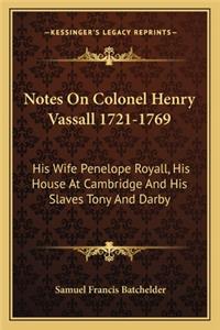 Notes on Colonel Henry Vassall 1721-1769
