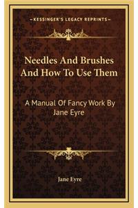 Needles and Brushes and How to Use Them