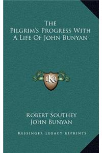 The Pilgrim's Progress with a Life of John Bunyan