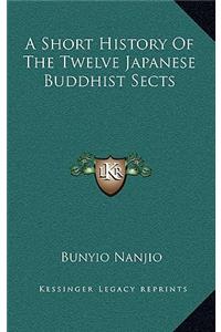 A Short History Of The Twelve Japanese Buddhist Sects