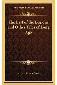 Last of the Legions and Other Tales of Long Ago