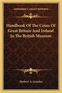 Handbook of the Coins of Great Britain and Ireland in the British Museum