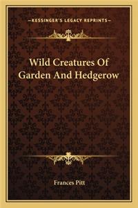 Wild Creatures of Garden and Hedgerow