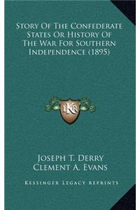 Story Of The Confederate States Or History Of The War For Southern Independence (1895)