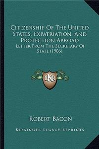 Citizenship of the United States, Expatriation, and Protection Abroad