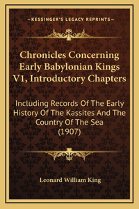 Chronicles Concerning Early Babylonian Kings V1, Introductory Chapters